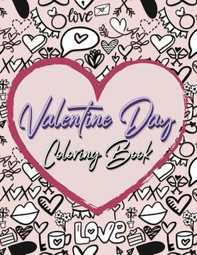 portada Valentine Day Coloring Book: Romantic Love Valentines Day Coloring Book Containing 50 Cute and Fun Love Filled Images: Hearts, Sweets, Cherubs, Doo (en Inglés)