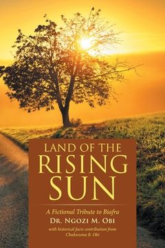 portada Land of the Rising Sun: A Fictional Tribute to Biafra (en Inglés)