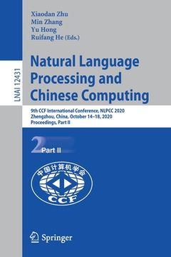 portada Natural Language Processing and Chinese Computing: 9th Ccf International Conference, Nlpcc 2020, Zhengzhou, China, October 14-18, 2020, Proceedings, P (en Inglés)