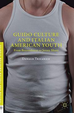 portada Guido Culture and Italian American Youth: From Bensonhurst to Jersey Shore (Italian and Italian American Studies) (en Inglés)