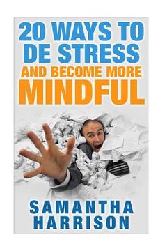 portada 20 Ways to De Stress and Become More Mindful (en Inglés)