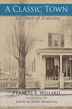 portada A Classic Town: The Story of Evanston (en Inglés)