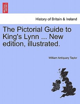 portada the pictorial guide to king's lynn ... new edition, illustrated. (in English)