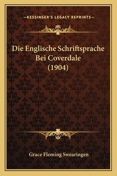 portada Die Englische Schriftsprache Bei Coverdale (1904) (en Alemán)