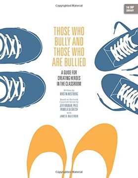 portada Those Who Bully and Those Who Are Bullied: A Guide for Creating Heroes in the Classroom