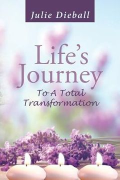 portada Life's Journey To A Total Transformation (en Inglés)