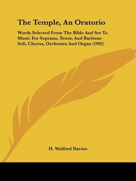 portada the temple, an oratorio: words selected from the bible and set to music for soprano, tenor, and baritone soli, chorus, orchestra and organ (190