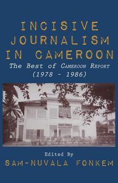 portada Incisive Journalism in Cameroon. The Best of "Cameroon Report" (1978 - 1986) (in English)