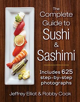 portada The Complete Guide to Sushi and Sashimi: Includes 625 Step-By-Step Photographs (en Inglés)