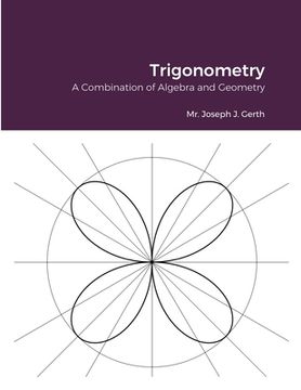 portada Trigonometry: A Combination of Algebra and Geometry (en Inglés)