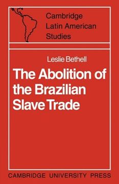 portada The Abolition of the Brazilian Slave Trade: Britain, Brazil and the Slave Trade Question (Cambridge Latin American Studies) (in English)