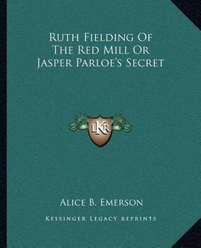 portada ruth fielding of the red mill or jasper parloe's secret (en Inglés)