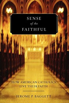 portada Sense of the Faithful: How American Catholics Live Their Faith (en Inglés)
