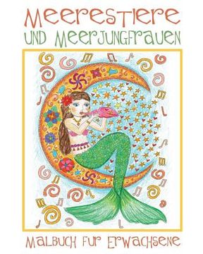 portada Meerestiere Und Meerjungfrauen: Malbuch Für Erwachsene Mit Süßen Bildern Mit Meeresjungfrauen Und Wassertieren (Fische, Delphine, Haie Usw.) Zum Ausma