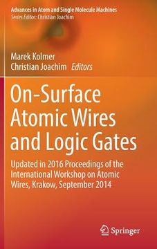 portada On-Surface Atomic Wires and Logic Gates: Updated in 2016 Proceedings of the International Workshop on Atomic Wires, Krakow, September 2014 (in English)