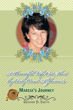 portada A Beautiful Life Cut Short by Early Onset Alzheimer's: Marcia's Journey (en Inglés)