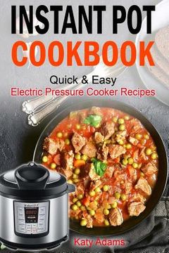 portada Instant Pot Cookbook Quick & Easy Electric Pressure Cooker Recipes For Your Fami (in English)
