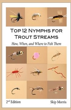 portada Top 12 Nymphs for Trout Streams: How, When, and Where to Fish Them (en Inglés)
