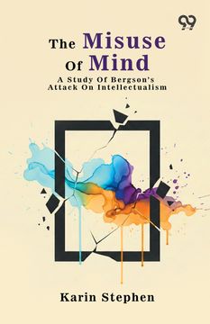 portada The Misuse Of Mind. A Study Of Bergson's Attack On Intellectualism