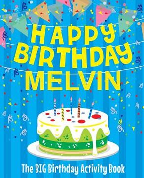 portada Happy Birthday Melvin - The Big Birthday Activity Book: Personalized Children's Activity Book (en Inglés)
