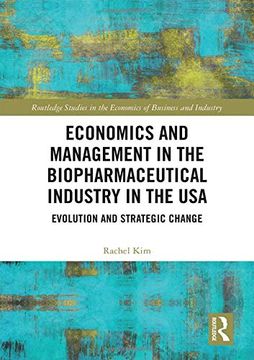 portada Economics and Management in the Biopharmaceutical Industry in the Usa: Evolution and Strategic Change (Routledge Studies in the Economics of Business and Industry) (en Inglés)