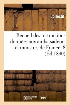 portada Recueil Des Instructions Donnees Aux Ambassadeurs Et Ministres de France. 8 (Ed.1890) (Histoire)