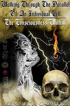 portada Walking Through the Parallel of an Individual Cell: The Consciousness Within (en Inglés)