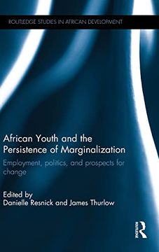 portada African Youth and the Persistence of Marginalization: Employment, Politics, and Prospects for Change (Routledge Studies in African Development) (in English)