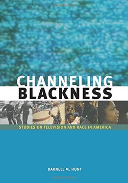 portada Channeling Blackness: Studies on Television and Race in America (Media and African Americans) (in English)