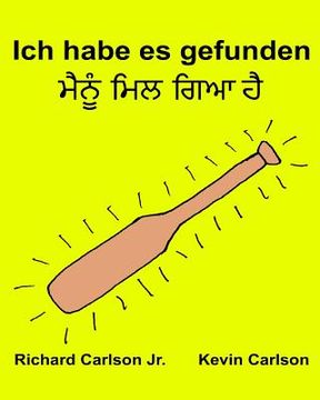 portada Ich habe es gefunden: Ein Bilderbuch für Kinder Deutsch-Panjabi (Zweisprachige Ausgabe) (www.rich.center) (en Alemán)