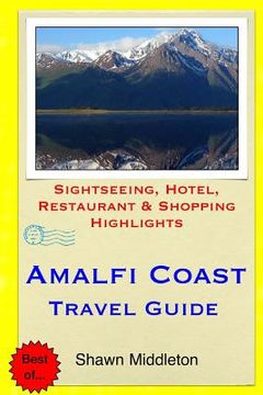 portada Amalfi Coast Travel Guide: Sightseeing, Hotel, Restaurant & Shopping Highlights (en Inglés)