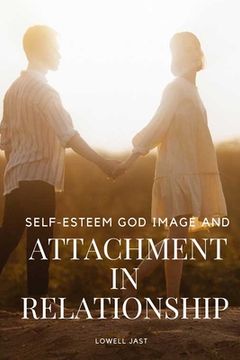 portada Self-Esteem, God Image, and Attachment in Relationship (en Inglés)