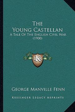 portada the young castellan: a tale of the english civil war (1900) (en Inglés)