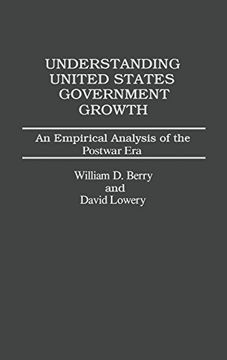 portada Understanding United States Government Growth: An Empirical Analysis of the Postwar era (en Inglés)