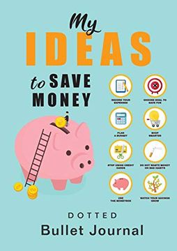 portada My Ideas to Save Money - Dotted Bullet Journal: Medium a5 - 5. 83X8. 27 (in English)