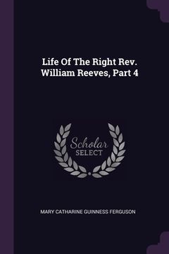 portada Life Of The Right Rev. William Reeves, Part 4 (en Inglés)