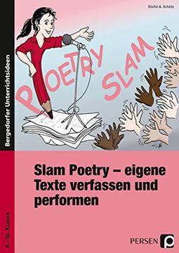 portada Slam Poetry - Eigene Texte Verfassen und Performen: Übungsmaterial: Von der Idee bis zum Vorgetragenen Text. 8. Bis 10. Schuljahr (en Alemán)
