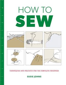 portada How to Sew: Techniques and Projects for the Complete Beginner