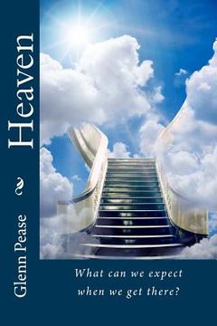 portada Heaven: What can we expect when we get there? (en Inglés)