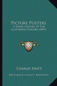 portada picture posters: a short history of the illustrated placard (1895) (in English)