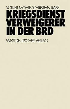 portada Kriegsdienstverweigerer in Der Brd: Eine Empirisch-Analytische Studie Zur Motivation Der Kriegsdienstverweigerer in Den Jahren 1957-1971 (in German)