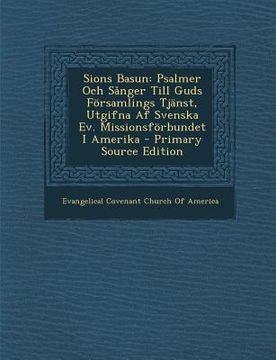 portada Sions Basun: Psalmer Och Sånger Till Guds Församlings Tjänst, Utgifna Af Svenska Ev. Missionsförbundet I Amerika (en Sueco)