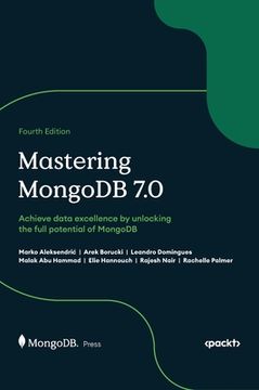 portada Mastering MongoDB 7.0 - Fourth Edition: Achieve data excellence by unlocking the full potential of MongoDB (en Inglés)