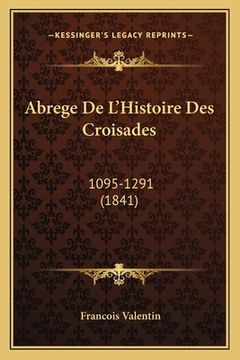 portada Abrege De L'Histoire Des Croisades: 1095-1291 (1841) (en Francés)