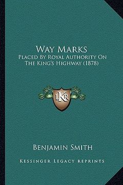 portada way marks: placed by royal authority on the king's highway (1878)