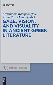 portada Gaze, Vision, and Visuality in Ancient Greek Literature (Trends in Classics - Supplementary Volumes) (in English)