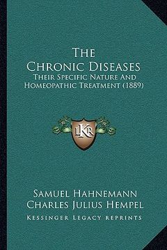portada the chronic diseases: their specific nature and homeopathic treatment (1889)