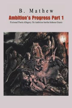 portada Ambition's Progress Part 1: Fictional Poetic Allegory Sir Ambition Battles Hideous Giants (en Inglés)