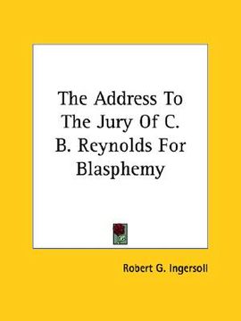 portada the address to the jury of c. b. reynolds for blasphemy (in English)