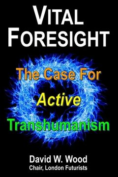 portada Vital Foresight: The Case For Active Transhumanism (en Inglés)
